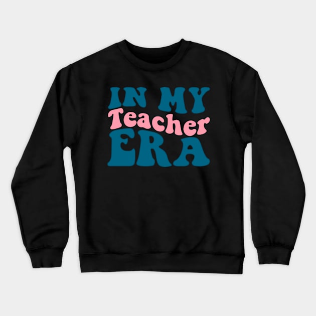 in my era of teachers | teacher | teachers | teaching Crewneck Sweatshirt by masterpiecesai